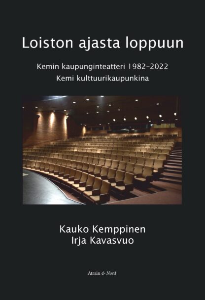 Loiston ajasta loppuun. Kemin kaupunginteatteri 1982–2022