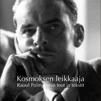 Kosmoksen leikkaaja — Raoul Palmgrenin teot ja tekstit