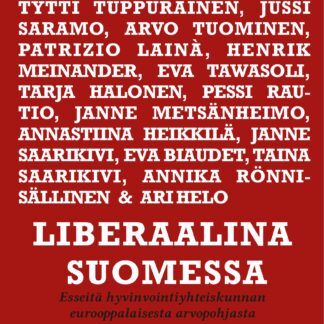 Liberaalina Suomessa — Esseitä hyvinvointiyhteiskunnan eurooppalaisesta arvopohjasta
